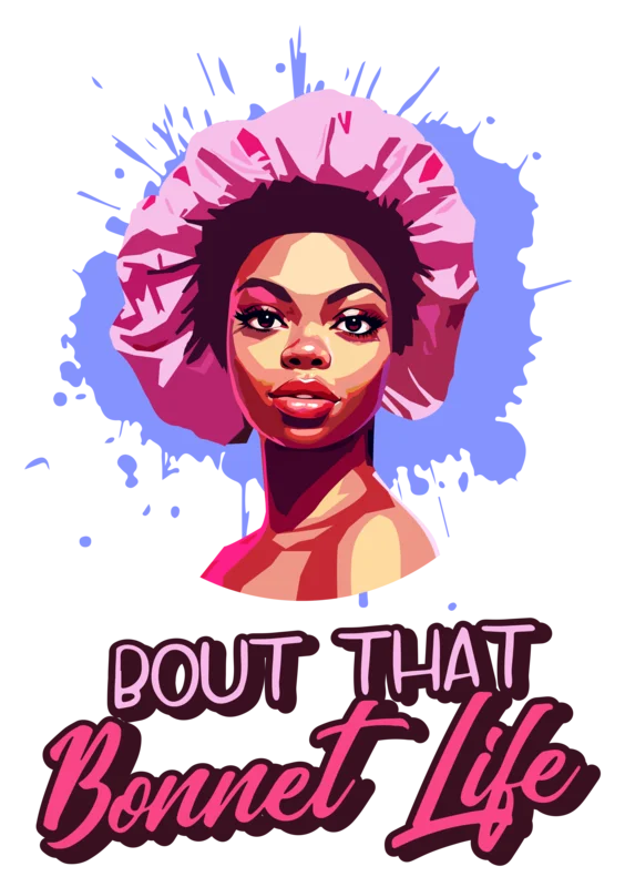 Illustration of a woman in a pink bonnet above the words Bout That Bonnet Life
